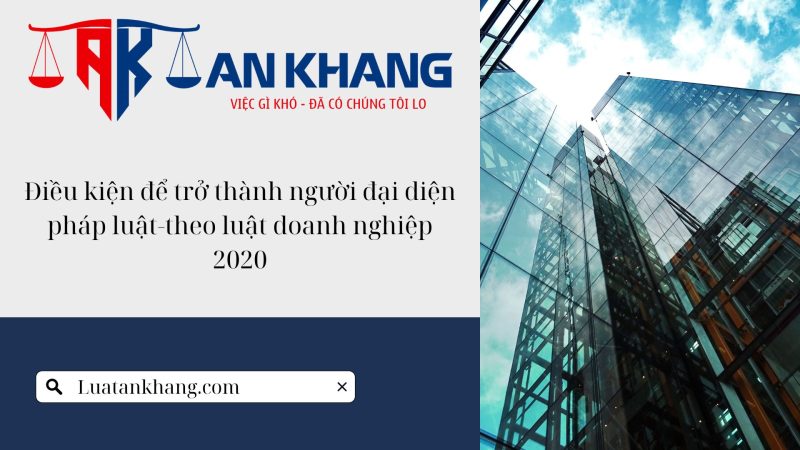Điều kiện làm người đại diện pháp luật