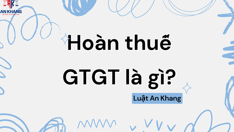 Hồ sơ hoàn thuế GTGT