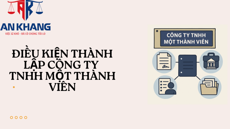Điều kiện thành lập công ty TNHH một thành viên