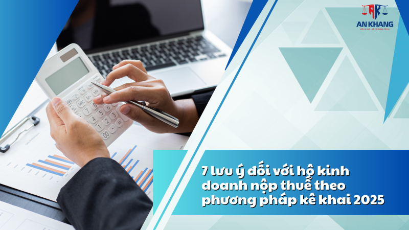 07 lưu ý quan trọng khi hộ kinh doanh nộp thuế theo phương pháp kê khai 2025