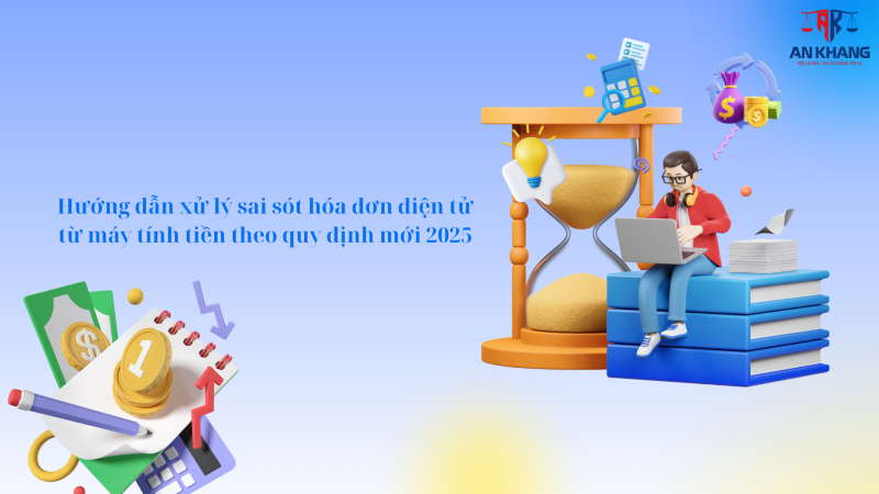 Hướng dẫn xử lý sai sót hóa đơn điện tử từ máy tính tiền theo quy định mới 2025