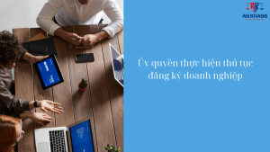 văn bản ủy quyền thực hiện thủ tục đăng ký doanh nghiệp