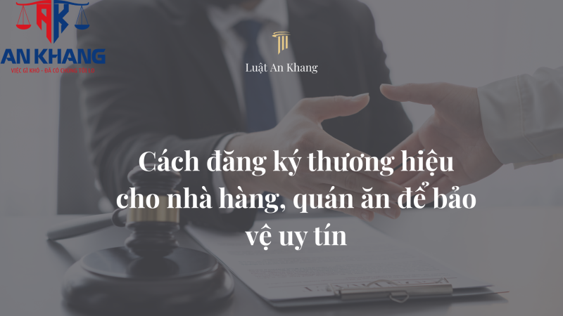 Cách đăng ký thương hiệu cho nhà hàng, quán ăn để bảo vệ uy tín