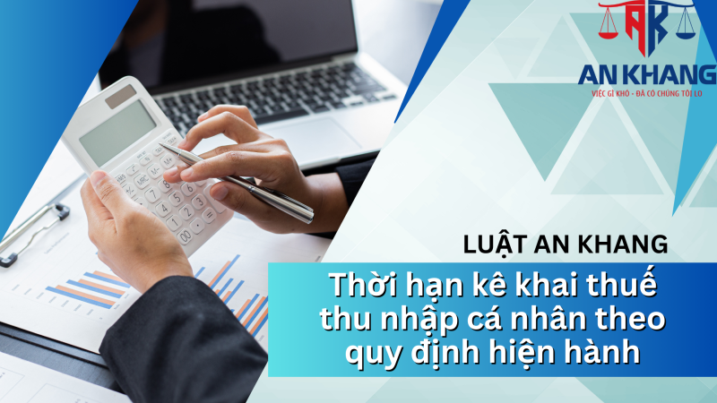 Thời hạn kê khai thuế thu nhập cá nhân theo quy định hiện hành