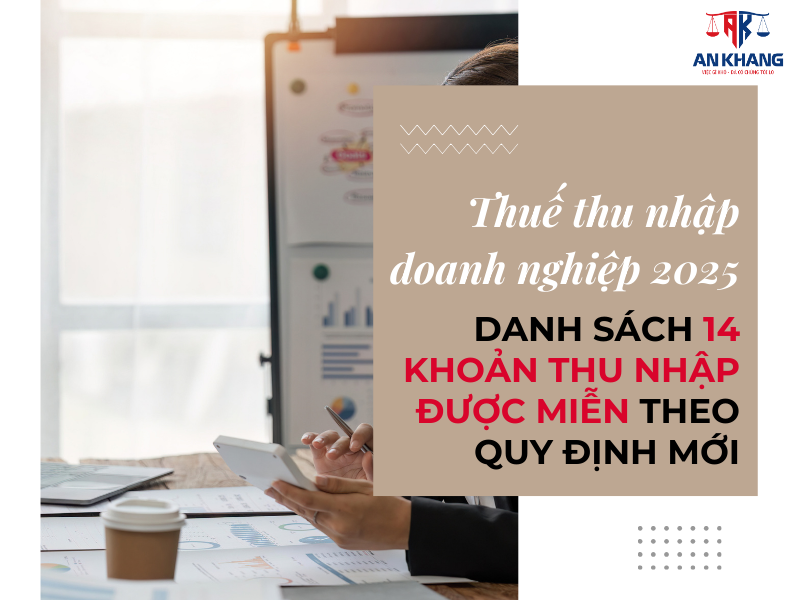 Thuế thu nhập doanh nghiệp 2025: Danh sách 14 khoản thu nhập được miễn theo quy định mới