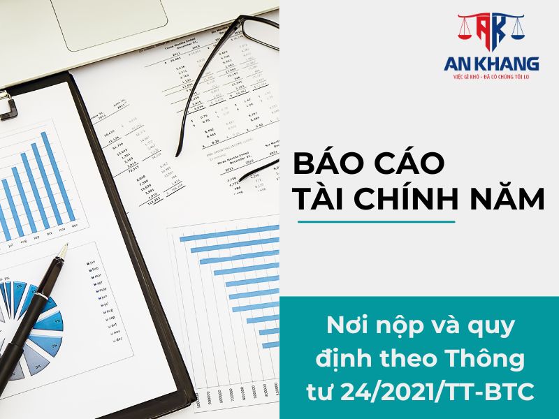 Báo cáo tài chính năm – Nơi nộp và quy định theo Thông tư 24/2021/TT-BTC