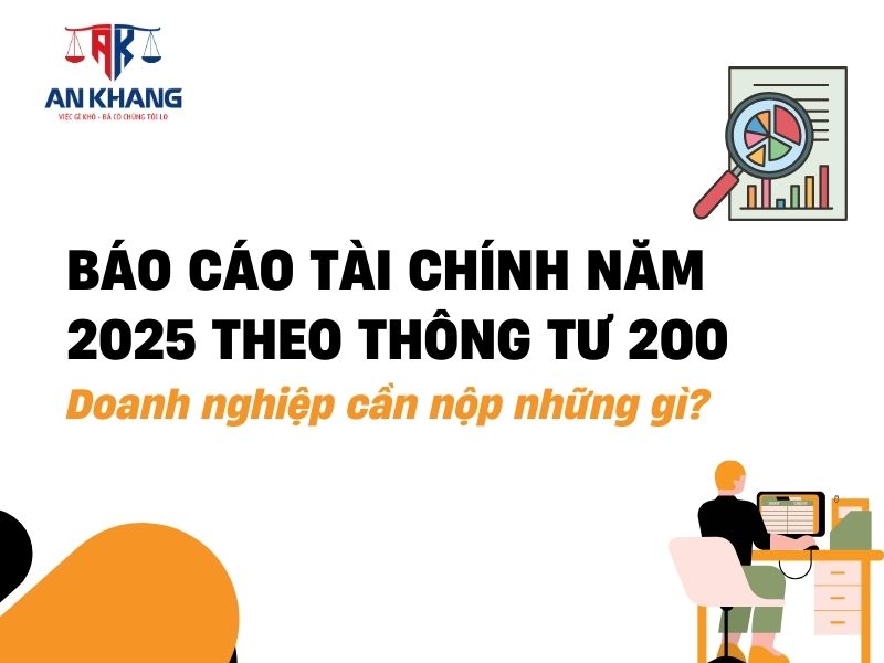 Báo cáo tài chính năm 2025 theo Thông tư 200: Doanh nghiệp cần nộp những gì?
