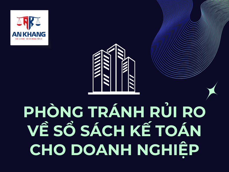 Phòng tránh rủi ro về sổ sách kế toán cho doanh nghiệp