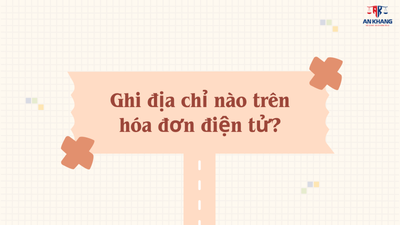 Trong khi chờ đồng bộ địa chỉ mới, doanh nghiệp ghi địa chỉ nào trên hóa đơn điện tử?