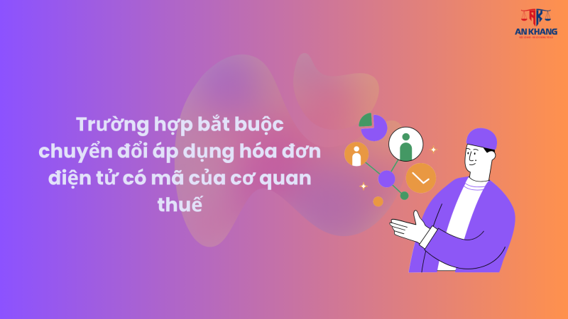 Trường hợp nào bắt buộc chuyển đổi áp dụng hóa đơn điện tử có mã của cơ quan thuế?