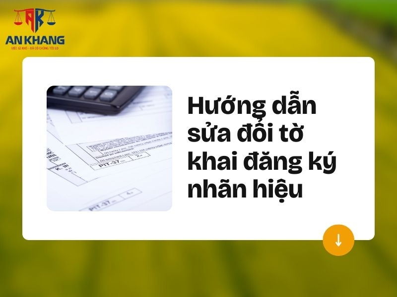 Hướng dẫn sửa đổi tờ khai đăng ký nhãn hiệu