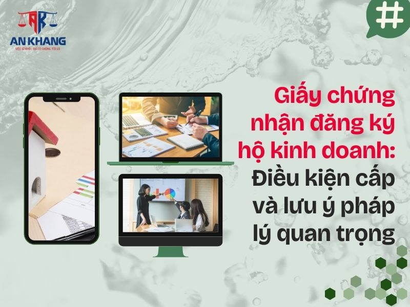 Giấy chứng nhận đăng ký hộ kinh doanh: Điều kiện cấp và lưu ý pháp lý quan trọng