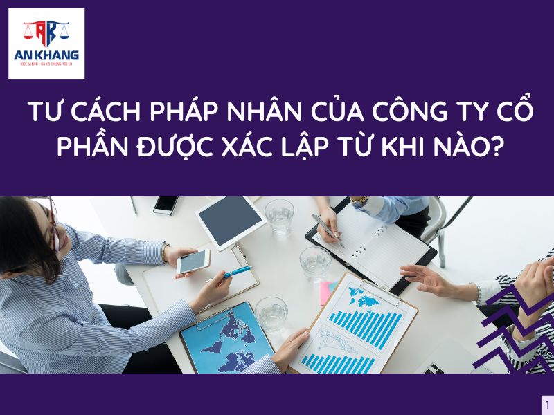 Tư cách pháp nhân của công ty cổ phần được xác lập từ khi nào?