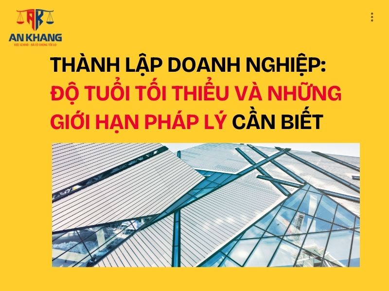 Thành lập doanh nghiệp: Độ tuổi tối thiểu và những giới hạn pháp lý cần biết