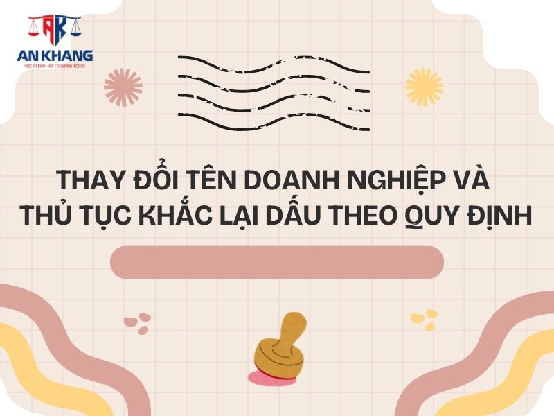 Thay đổi tên doanh nghiệp và thủ tục khắc lại dấu theo quy định