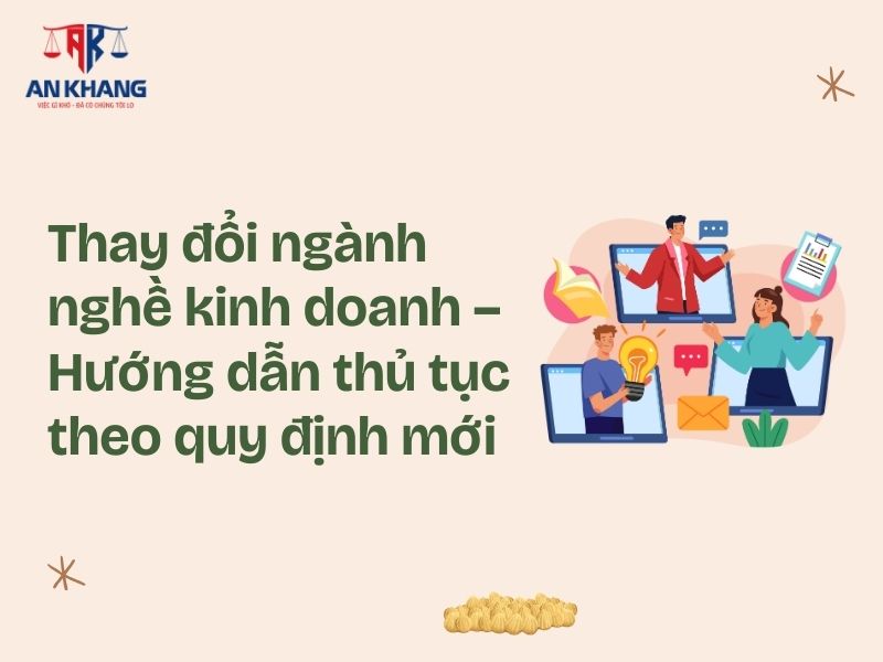 Thay đổi ngành nghề kinh doanh – Hướng dẫn thủ tục theo quy định mới