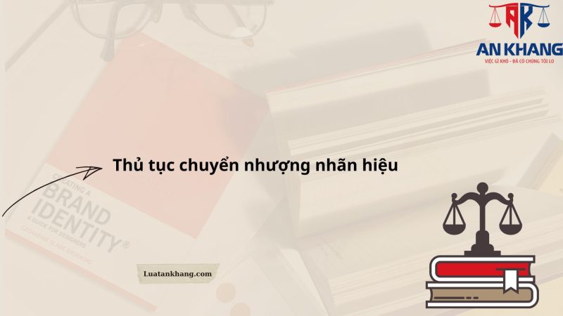 Thủ tục chuyển nhượng nhãn hiệu