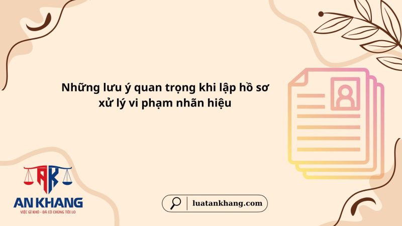 Hồ sơ xử lý vi phạm nhãn hiệu