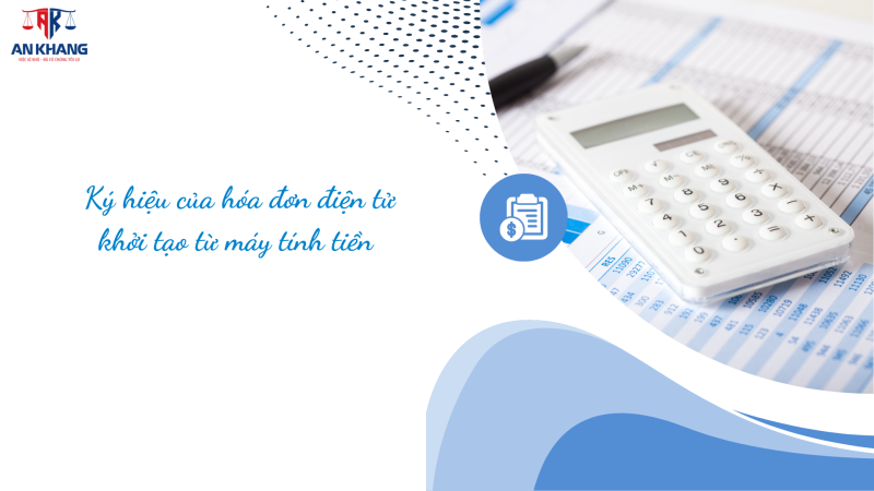 Ký hiệu của hóa đơn điện tử khởi tạo từ máy tính tiền là gì?