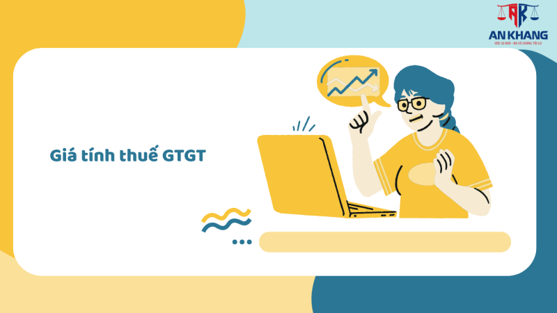 Giá tính thuế GTGT 2025: Quy định mới nhất doanh nghiệp cần biết