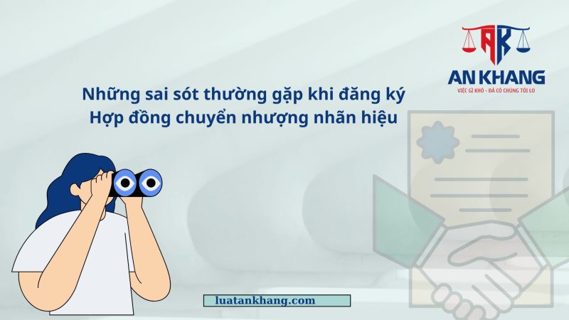 Những sai sót thường gặp trong hồ sơ chuyển nhượng nhãn hiệu
