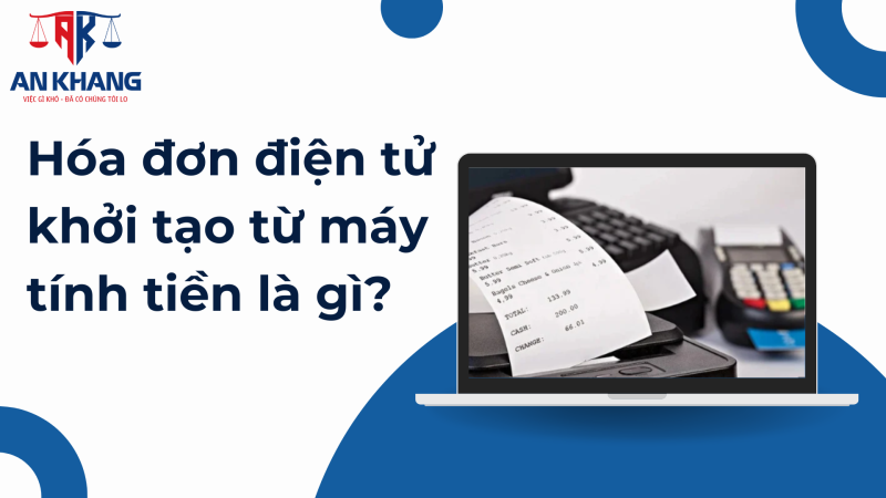 Hóa đơn điện tử khởi tạo từ máy tính tiền: Quy định mới nhất doanh nghiệp cần biết