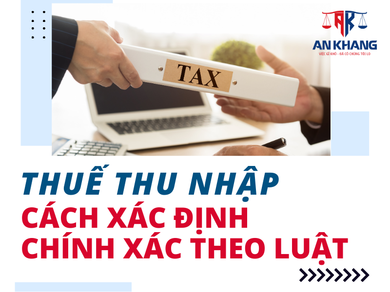 Thuế thu nhập: Cách xác định chính xác theo luật