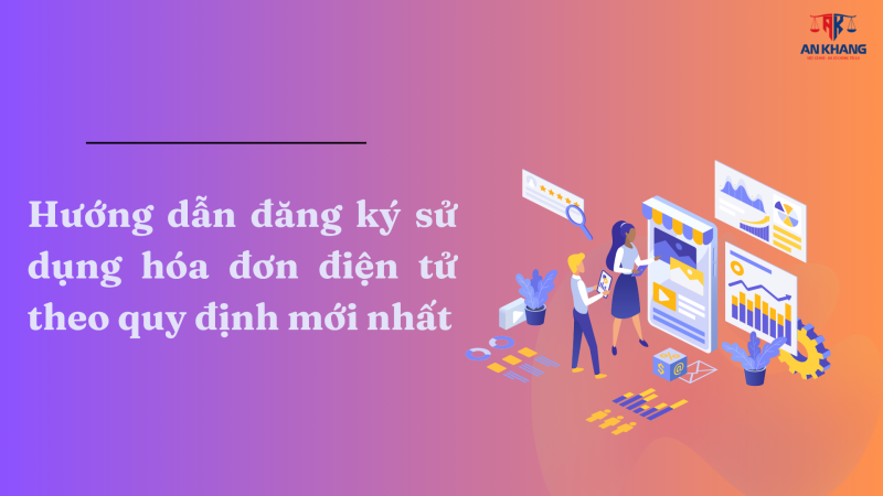 Hướng dẫn đăng ký sử dụng hóa đơn điện tử theo quy định mới nhất