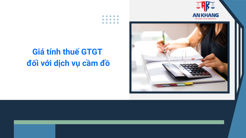Giá tính thuế GTGT đối với dịch vụ cầm đồ được xác định như thế nào?
