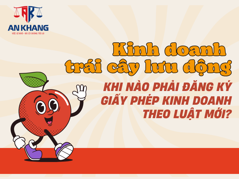Kinh doanh trái cây lưu động: Khi nào phải đăng ký giấy phép kinh doanh theo luật mới?