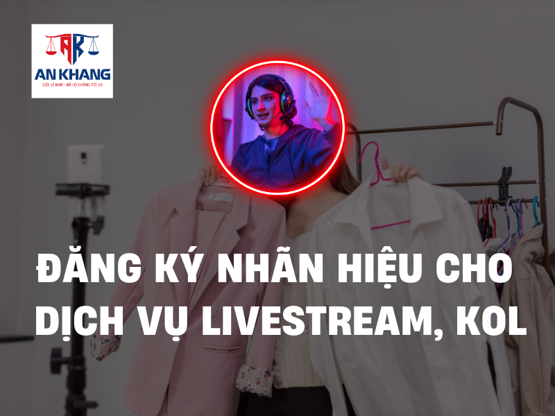 Đăng ký nhãn hiệu cho dịch vụ livestream bán hàng, KOL
