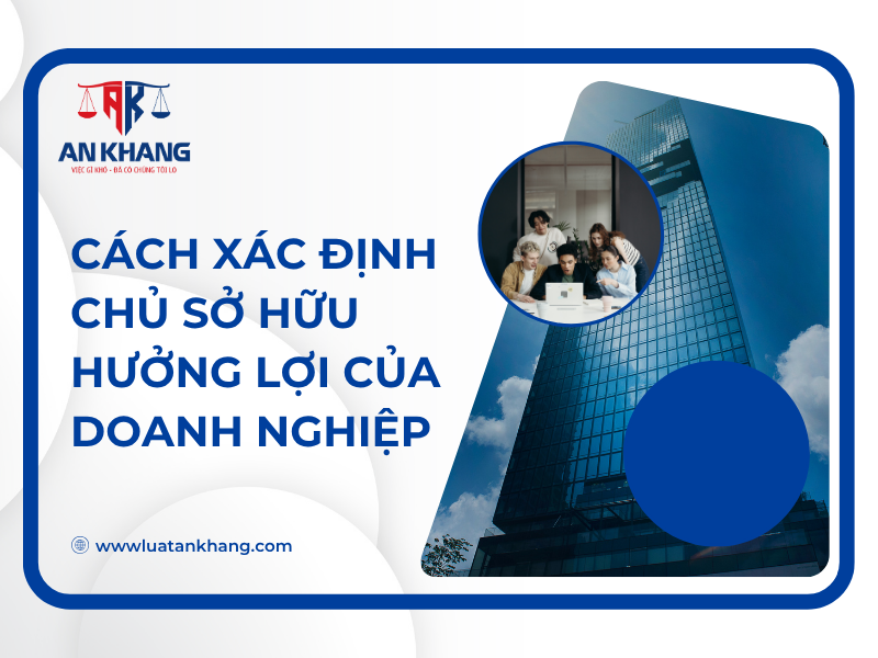 Cách xác định chủ sở hữu hưởng lợi của doanh nghiệp