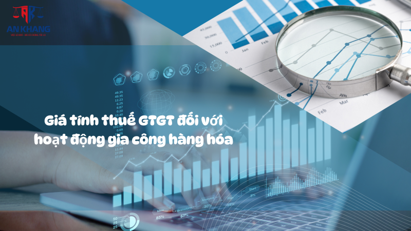 Giá tính thuế GTGT đối với hoạt động gia công hàng hóa được xác định như thế nào theo Nghị định 118?