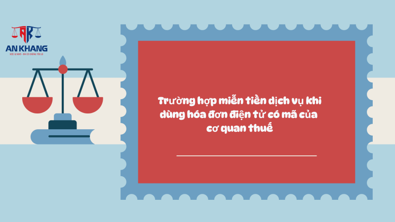 Trường hợp miễn tiền dịch vụ khi dùng hóa đơn điện tử có mã của cơ quan thuế
