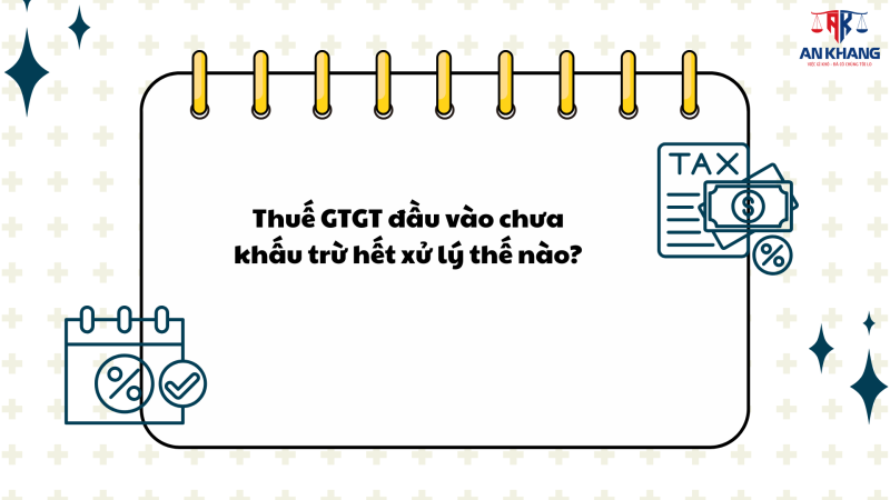Cơ sở kinh doanh chuyển từ khấu trừ sang trực tiếp: Thuế GTGT đầu vào chưa khấu trừ hết xử lý thế nào?
