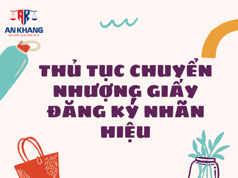 Thủ tục chuyển nhượng Giấy đăng ký nhãn hiệu – Căn cứ pháp lý và quy trình thực hiện
