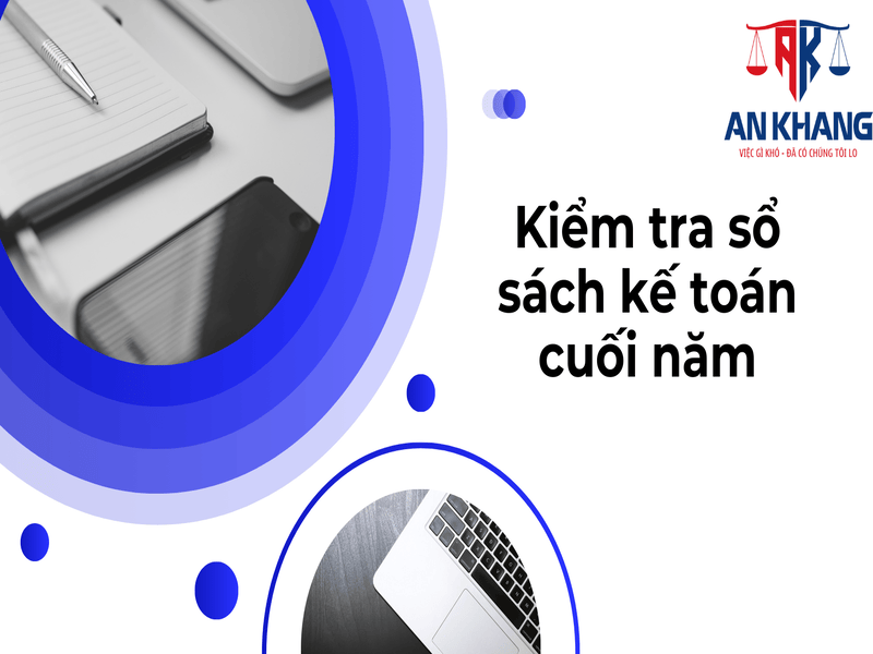 Quy trình kiểm tra sổ sách kế toán cuối năm: Cập nhật mới nhất 