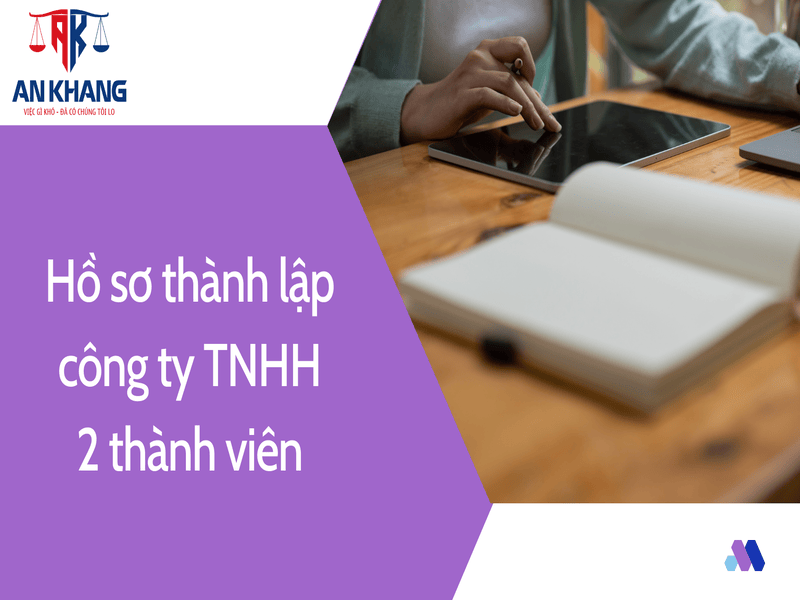 Hồ sơ thành lập công ty TNHH 2 thành viên theo quy định mới hiện nay 