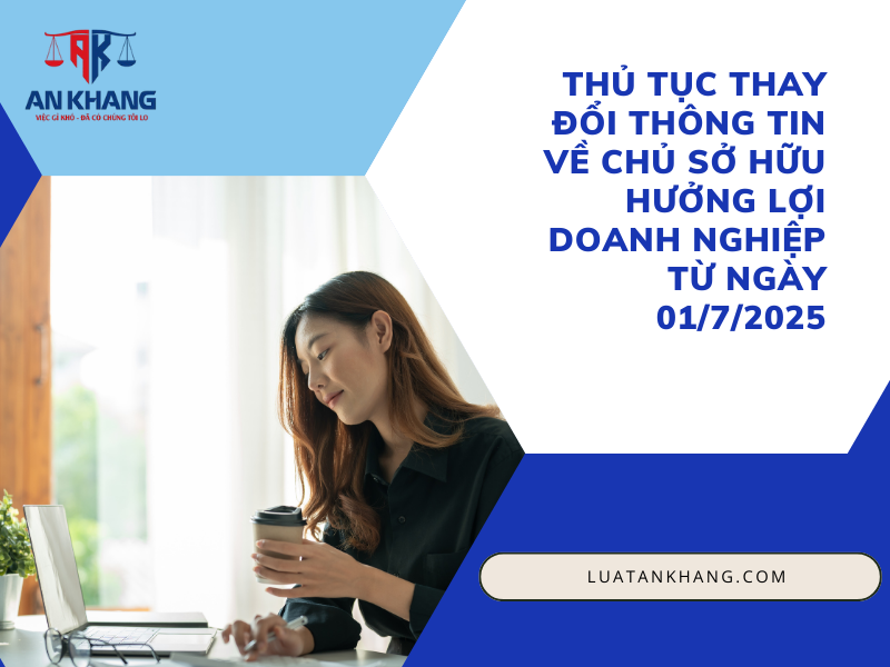 Thủ tục thay đổi thông tin về chủ sở hữu hưởng lợi doanh nghiệp từ ngày 01/7/2025