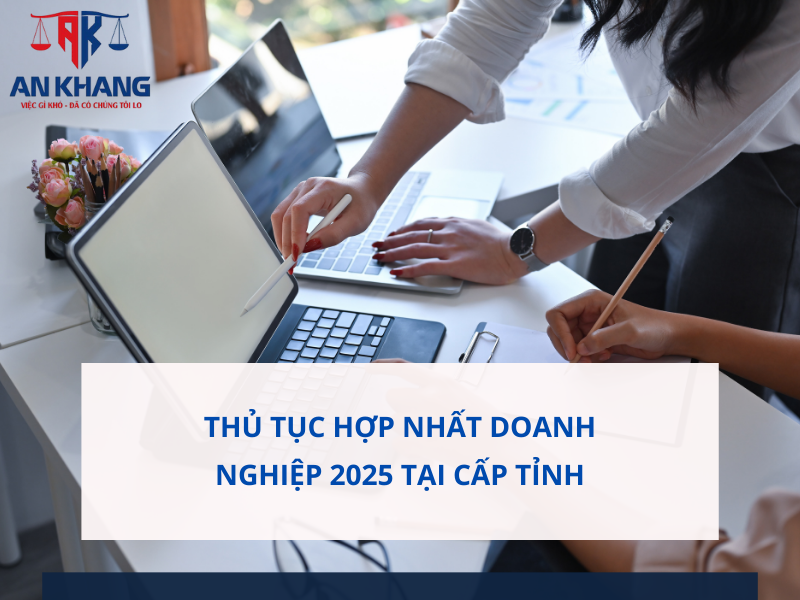 THỦ TỤC HỢP NHẤT DOANH NGHIỆP 2025 TẠI CẤP TỈNH