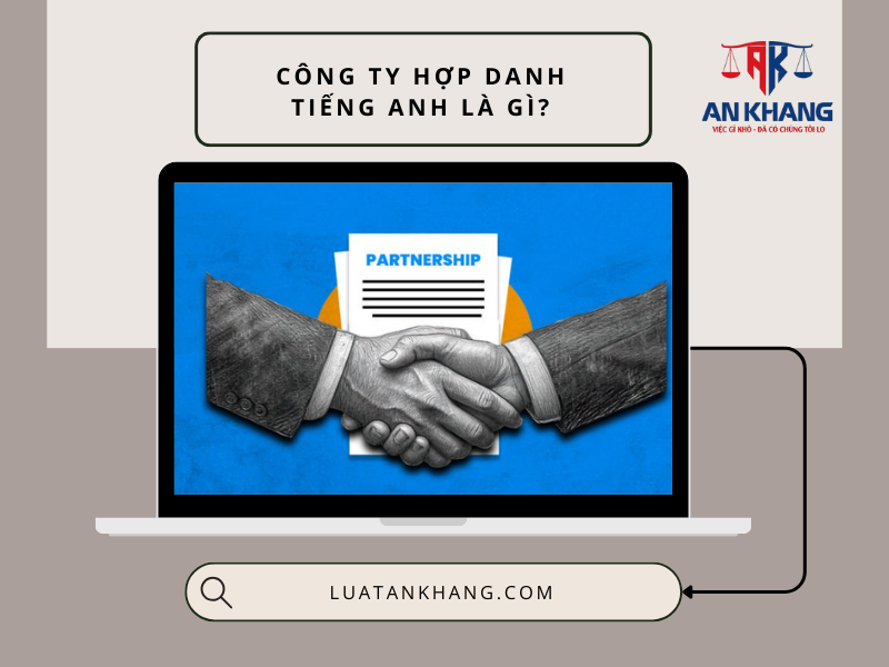 Công Ty Hợp Danh Tiếng Anh Là Gì? 9 Từ Tiếng Anh Thông Dụng
