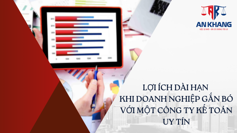 Lợi Ích Dài Hạn Khi Doanh Nghiệp Gắn Bó Với Một Công Ty Kế Toán Uy Tín