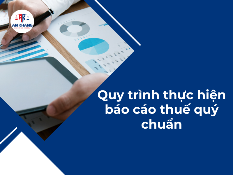 quy trình thực hiện báo cáo thuế quý