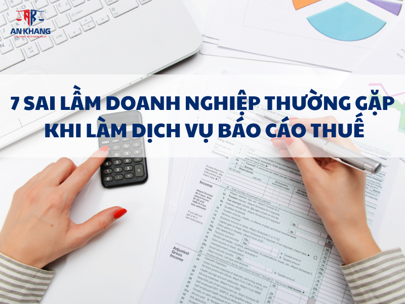 7 Sai Lầm Doanh Nghiệp Thường Gặp Khi Làm Dịch Vụ Báo Cáo Thuế
