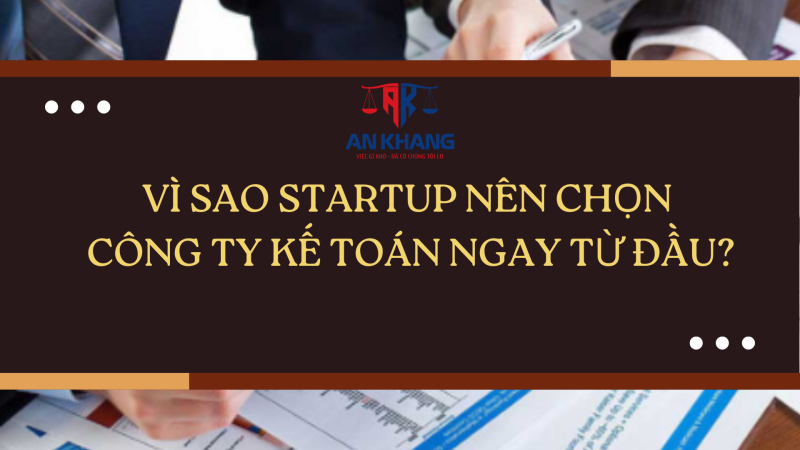 Vì Sao Startup Nên Chọn Công Ty Kế Toán Ngay Từ Đầu?
