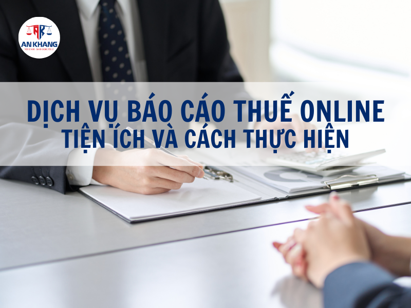 Dịch Vụ Báo Cáo Thuế Online: Tiện Ích Và Cách Thực Hiện 2025