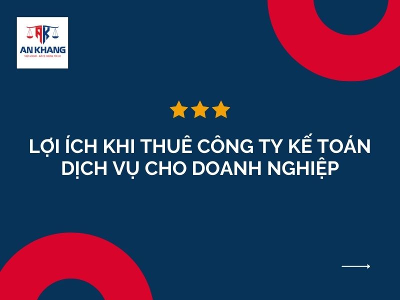 Lợi ích khi thuê công ty kế toán dịch vụ cho doanh nghiệp