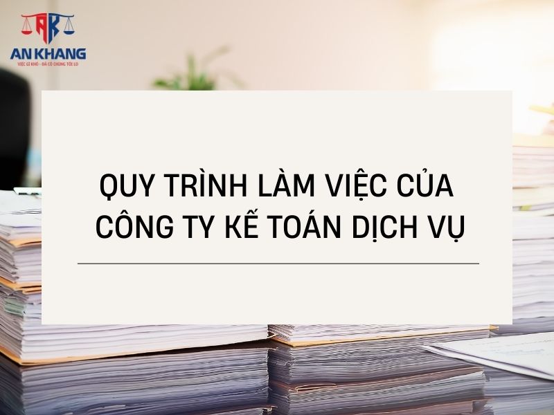 Quy trình làm việc của công ty kế toán dịch vụ