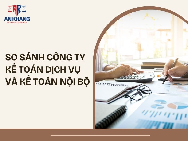 So sánh công ty kế toán dịch vụ và kế toán nội bộ