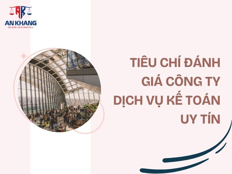 Tiêu chí đánh giá công ty kế toán dịch vụ uy tín